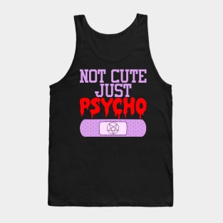 Not Cute Just Psycho Tank Top